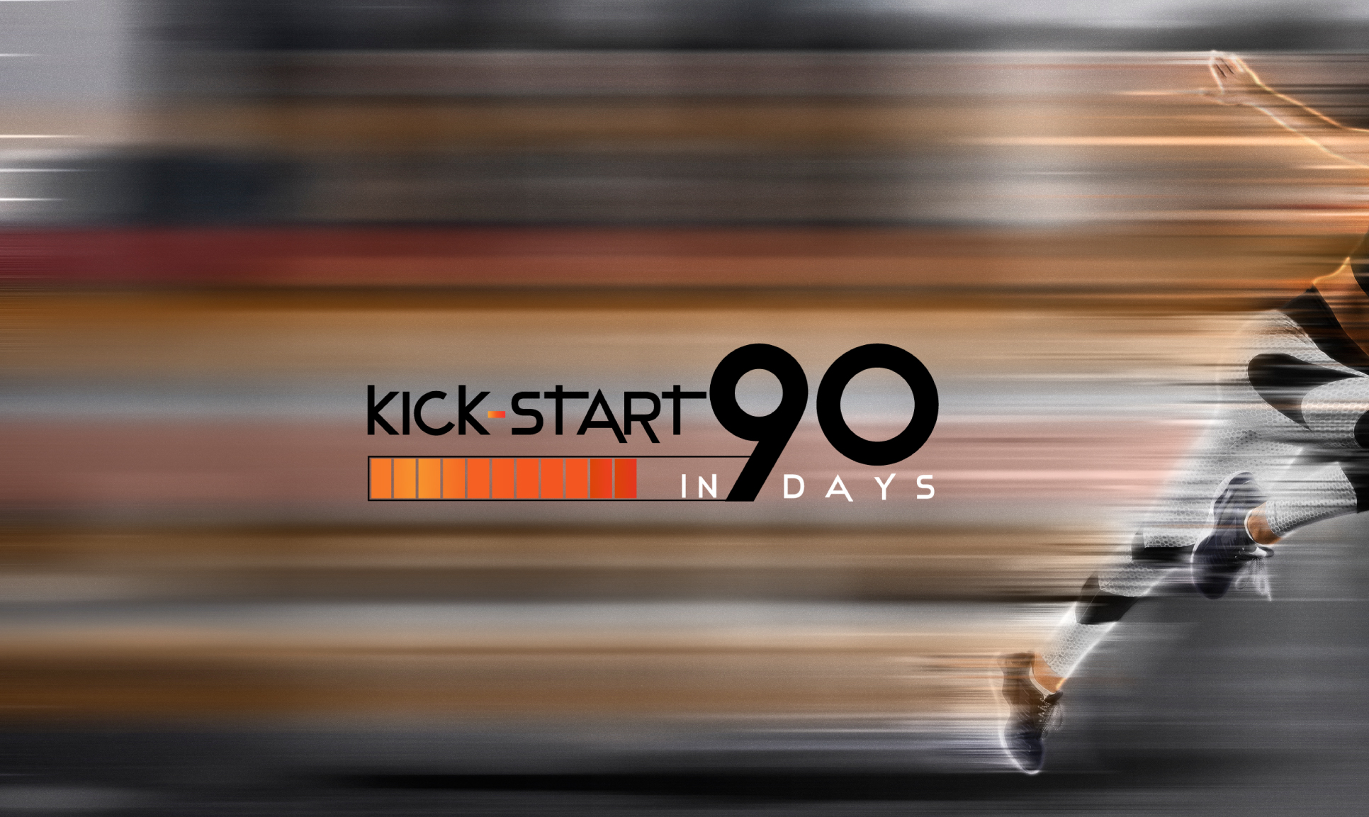KICK-START in 90 days